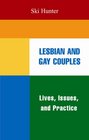 Lesbian and Gay Couples Lives Issues and Practice