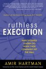 Ruthless Execution What Business Leaders Do When Their Companies Hit the Wall