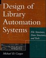 Design of Library Automation Systems File Structures Data Structures and Tools