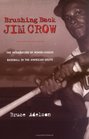 Brushing Back Jim Crow: The Integration of Minor-League Baseball in the American South