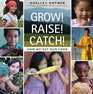 Grow Raise Catch How We Get Our Food