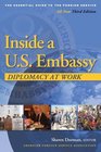 Inside a U.S. Embassy: Diplomacy at Work, The Essential Guide to the Foreign Service, 3rd Edition