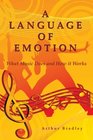 A Language Of Emotion What Music Does And How It Works
