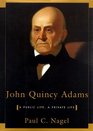 John Quincy Adams A Public Life a Private Life