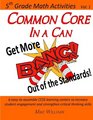 Common Core in a Can  Get More BANG out of the Standards 5th Grade Math Activities Volume 1