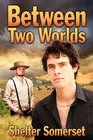 Between Two Worlds (Between Two Worlds, Bk 1)