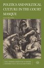 Politics and Political Culture in the Masque