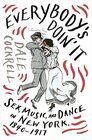 Everybody's Doin' It Sex Music and Dance in New York 18401917