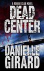 Dead Center The Rookie Club Series Book 1