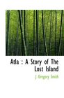 Atla  A Story of The Lost Island