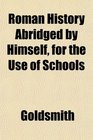 Roman History Abridged by Himself for the Use of Schools