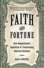 Faith and Fortune How Compassionate Capitalism Is Transforming American Business