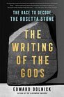 The Writing of the Gods The Race to Decode the Rosetta Stone