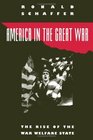 America in the Great War The Rise of the War Welfare State