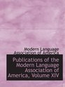 Publications of the Modern Language Association of America Volume XIV