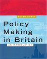 Policy Making in Britain An Introduction