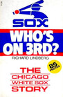Who's on 3rd The Chicago White Sox Story