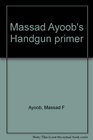 Massad Ayoob's Handgun primer