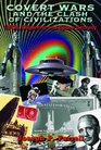 Covert Wars and the Clash of Civilizations UFOS Oligarchs and Space Secrecy