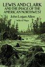 Lewis and Clark and the Image of the American Northwest