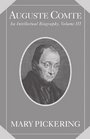 Auguste Comte Volume 3 An Intellectual Biography