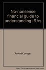 Nononsense financial guide to understanding IRAs