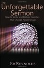 The Unforgettable Sermon How to Write and Deliver Homilies That Change People's Lives
