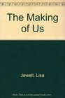 The Making Of Us