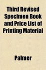 Third Revised Specimen Book and Price List of Printing Material