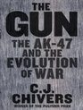 The Gun The AK47 and the Evolution of War