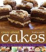 Crazy About Cakes More than 150 Delectable Recipes for Every Occasion