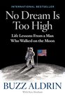 No Dream Is Too High Life Lessons From a Man Who Walked on the Moon
