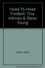 HeadToHead Football Troy Aikman  Steve Young