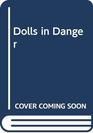 Dolls in Danger