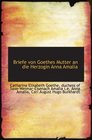 Briefe von Goethes Mutter an die Herzogin Anna Amalia