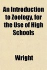 An Introduction to Zoology for the Use of High Schools