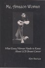 Me Amazon Woman  What Every Woman Needs to Know About LCIS Breast Cancer