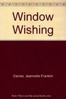 Window Wishing