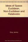 Ideas of Space Euclidean nonEuclidean and Relativistic