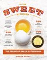 In the Sweet Kitchen The Definitive Baker's Companion