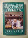 The Frugal Gourmet Whole Family Cookbook Recipes and Reflections for Contemporary Living