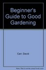 Beginner's Guide to Good Gardening