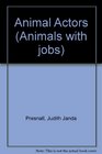 Animals with Jobs - Animal Actors