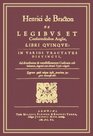 De Legibus et Consuetudinibus Angliae Libri Quinque In Varios Tractatus Distincti Ad Diversorum et Vetustissimorum Codicum Collationem Ingenti Cura  Proxima Pagina Demonstrabit