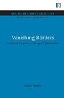 Vanishing Borders Protecting the Planet in the Age of Globalization