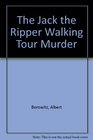 The Jack the Ripper Walking Tour Murder