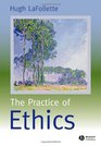 The Practice of Ethics