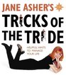 JANE ASHER'S TRICKS OF THE TRADE 100 HELPFUL HINTS TO MANAGE YOUR LIFE