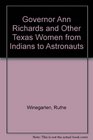 Governor Ann Richards and Other Texas Women from Indians to Astronauts