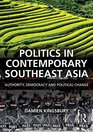 Politics in Contemporary Southeast Asia Authority Democracy and Political Change